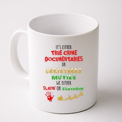 ItS Either True Crime Documentaries Or Christmas Movies Coffee Mug