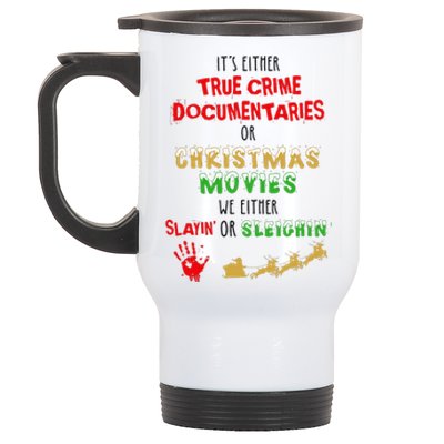 ItS Either True Crime Documentaries Or Christmas Movies Stainless Steel Travel Mug