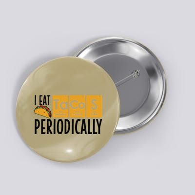 I Eat Tacos Periodically Science Taco Food Pun Taco Lovers Button