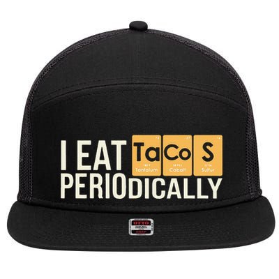 I Eat Tacos Periodically Science Taco Food Pun Taco Lovers 7 Panel Mesh Trucker Snapback Hat