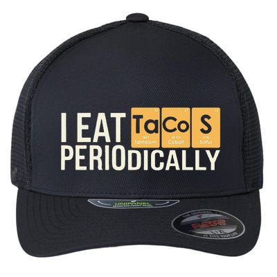 I Eat Tacos Periodically Science Taco Food Pun Taco Lovers Flexfit Unipanel Trucker Cap