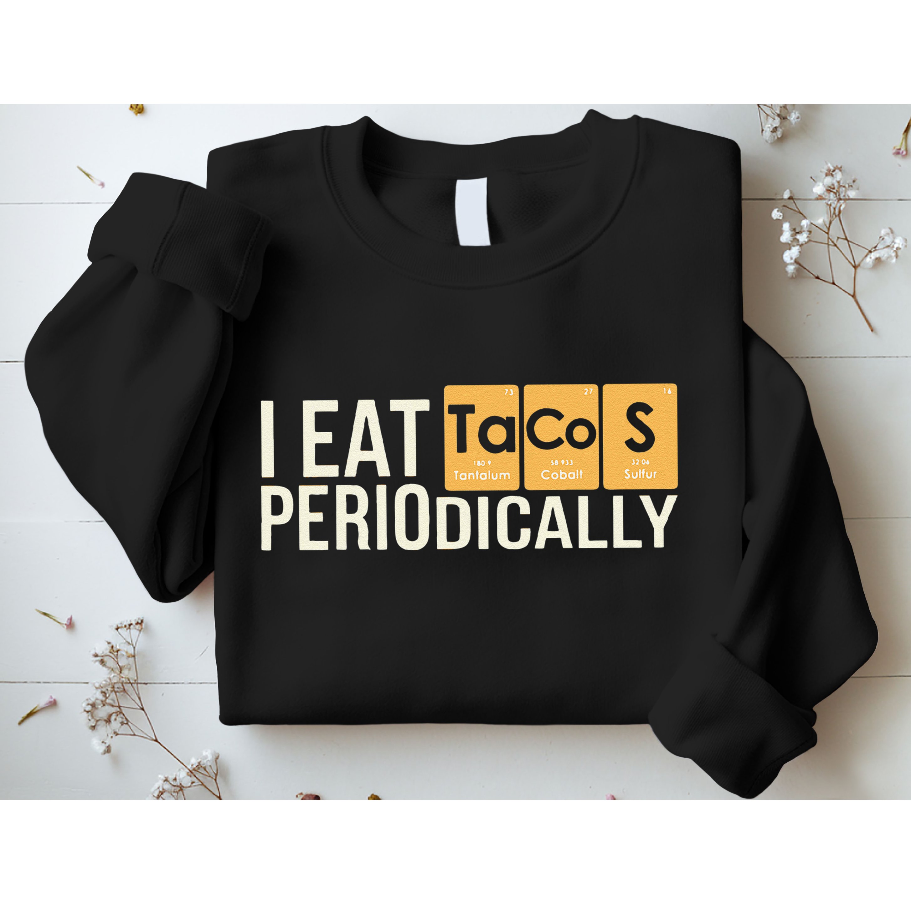 I Eat Tacos Periodically Science Taco Food Pun Taco Lovers Sweatshirt