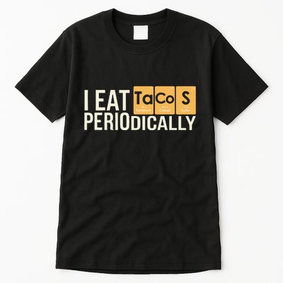 I Eat Tacos Periodically Science Taco Food Pun Taco Lovers Tall T-Shirt