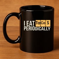 I Eat Tacos Periodically Science Taco Food Pun Taco Lovers 11oz C Handle Ceramic Mug