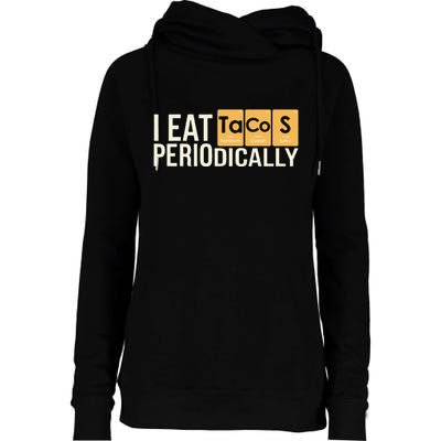 I Eat Tacos Periodically Science Taco Food Pun Taco Lovers Womens Funnel Neck Pullover Hood