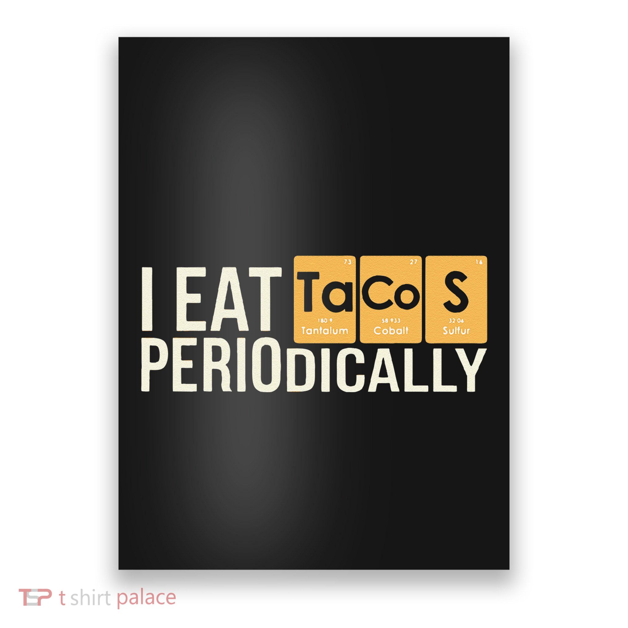 I Eat Tacos Periodically Science Taco Food Pun Taco Lovers Poster