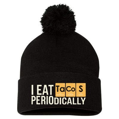 I Eat Tacos Periodically Science Taco Food Pun Taco Lovers Pom Pom 12in Knit Beanie