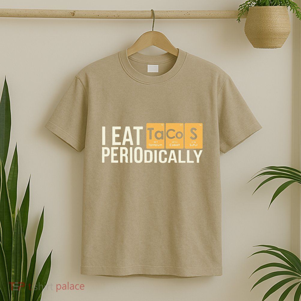 I Eat Tacos Periodically Science Taco Food Pun Taco Lovers T-Shirt