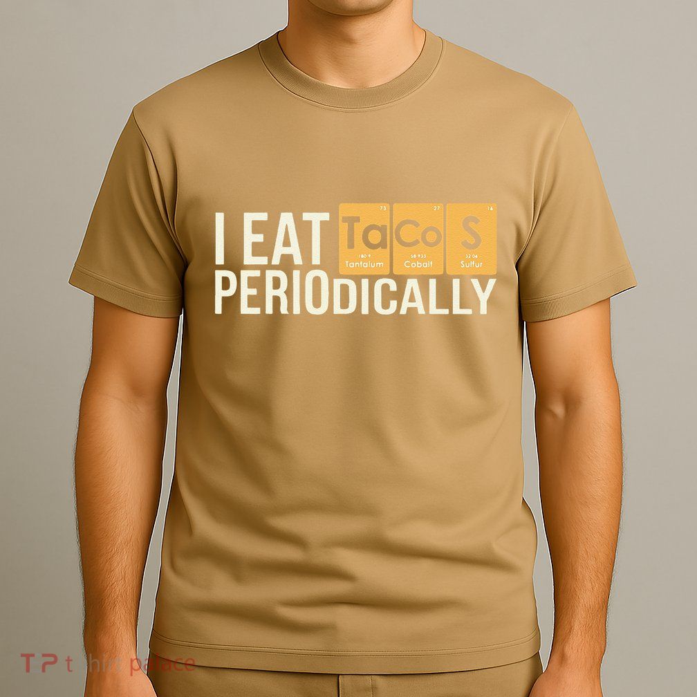 I Eat Tacos Periodically Science Taco Food Pun Taco Lovers T-Shirt