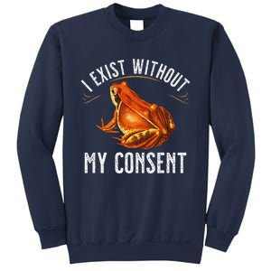 I Exist Without My Consent Funny Frog Saying Meme(1) Sweatshirt