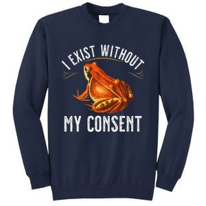 I Exist Without My Consent Funny Frog Saying Meme(1) Tall Sweatshirt