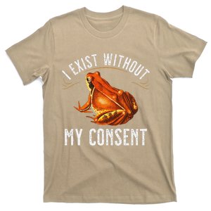 I Exist Without My Consent Funny Frog Saying Meme(1) T-Shirt