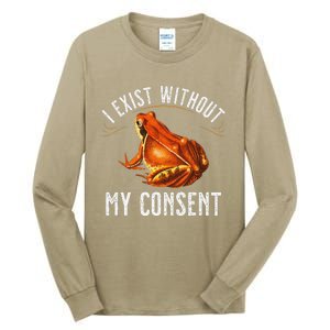 I Exist Without My Consent Funny Frog Saying Meme(1) Tall Long Sleeve T-Shirt