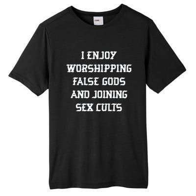 I Enjoy Worshing False Gods And Joining Sex Cults Tall Fusion ChromaSoft Performance T-Shirt