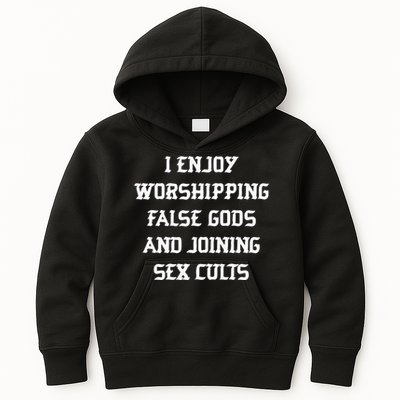 I Enjoy Worshing False Gods And Joining Sex Cults Kids Hoodie