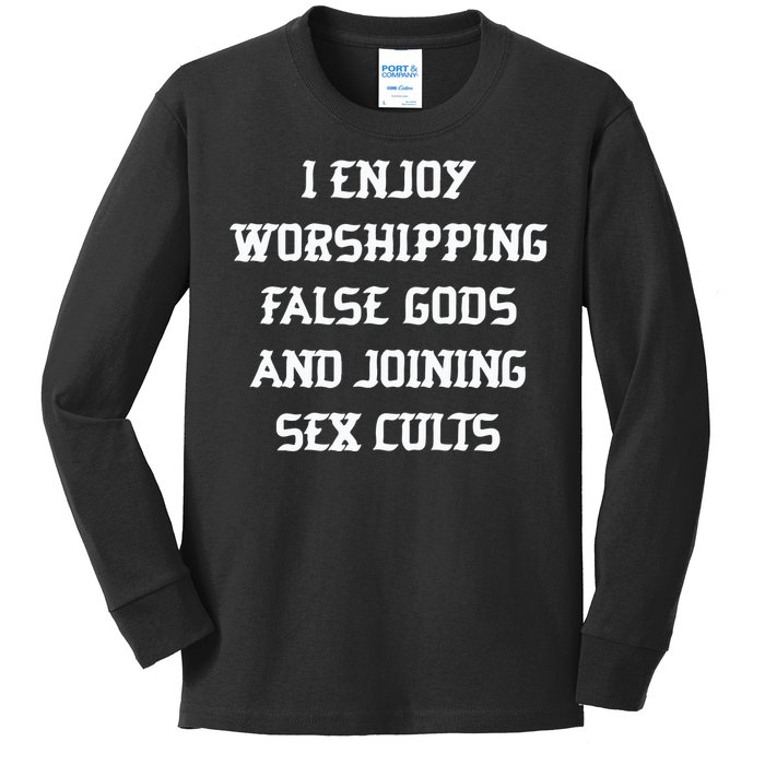 I Enjoy Worshing False Gods And Joining Sex Cults Kids Long Sleeve Shirt