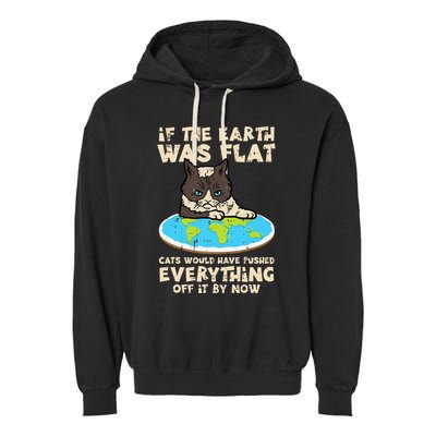 If Earth Was Flat Cat Pushed Everything Garment-Dyed Fleece Hoodie