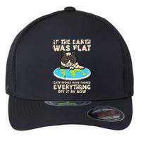 If Earth Was Flat Cat Pushed Everything Flexfit Unipanel Trucker Cap