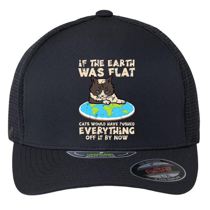 If Earth Was Flat Cat Pushed Everything Flexfit Unipanel Trucker Cap