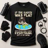 If Earth Was Flat Cat Pushed Everything Performance Shirt