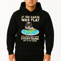 If Earth Was Flat Cat Pushed Everything Hoodie