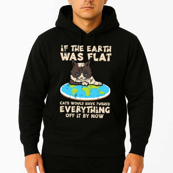 If Earth Was Flat Cat Pushed Everything Hoodie