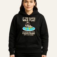 If Earth Was Flat Cat Pushed Everything Hoodie