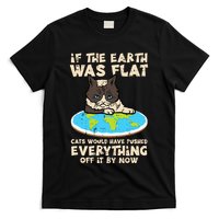 If Earth Was Flat Cat Pushed Everything T-Shirt