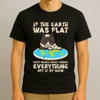 If Earth Was Flat Cat Pushed Everything T-Shirt
