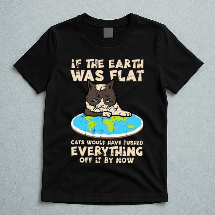 If Earth Was Flat Cat Pushed Everything T-Shirt