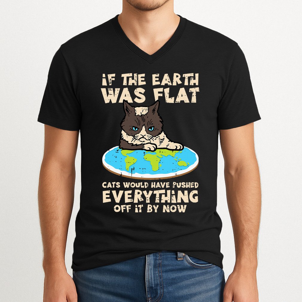 If Earth Was Flat Cat Pushed Everything V-Neck T-Shirt