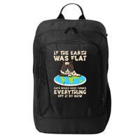 If Earth Was Flat Cat Pushed Everything City Backpack