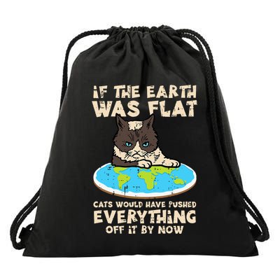 If Earth Was Flat Cat Pushed Everything Drawstring Bag