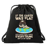 If Earth Was Flat Cat Pushed Everything Drawstring Bag
