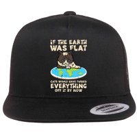 If Earth Was Flat Cat Pushed Everything Flatbill Hat