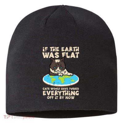 If Earth Was Flat Cat Pushed Everything Sustainable Beanie
