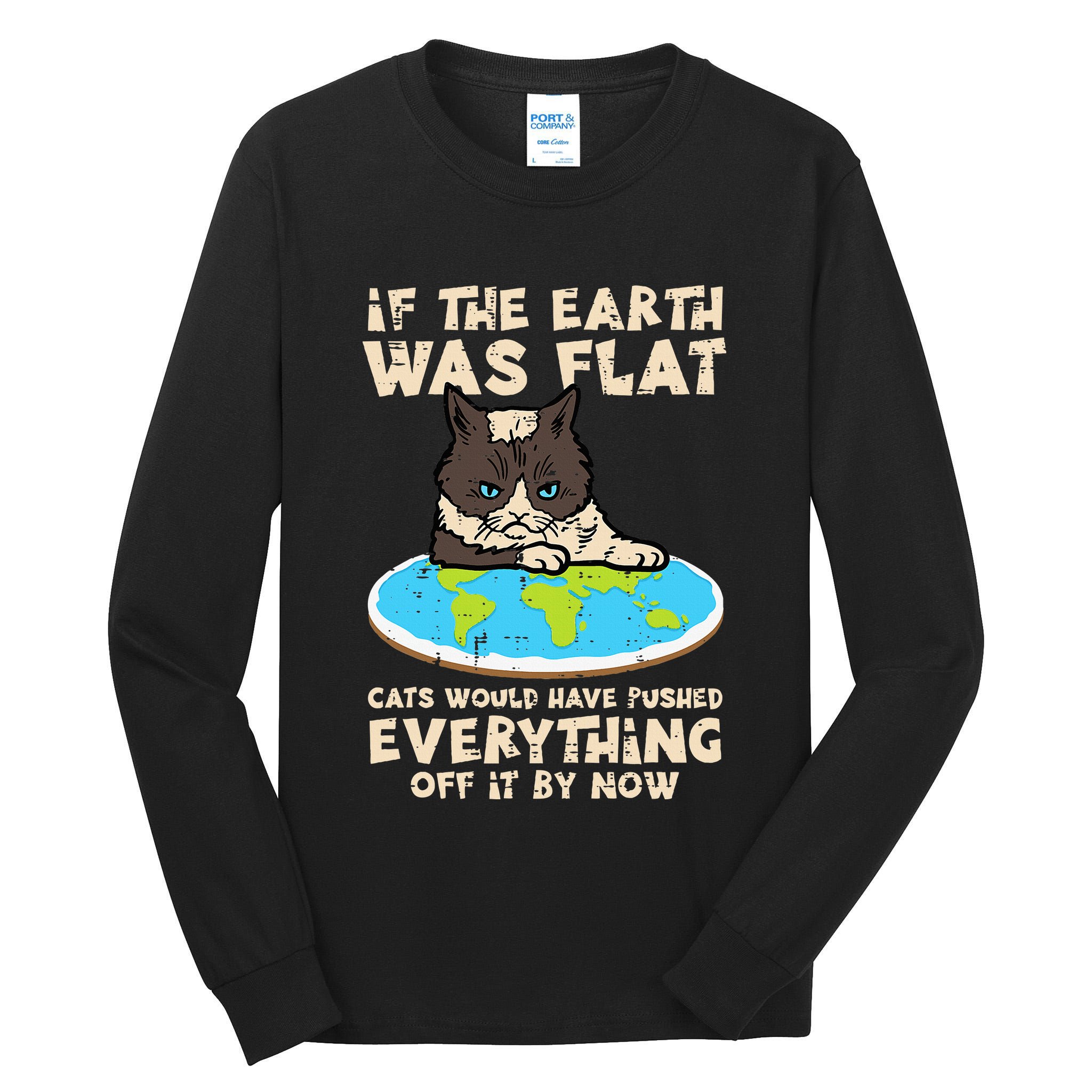 If Earth Was Flat Cat Pushed Everything Tall Long Sleeve T-Shirt