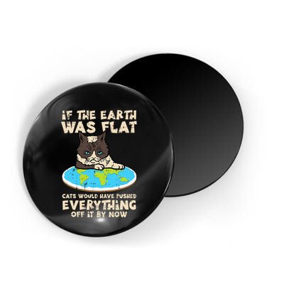 If Earth Was Flat Cat Pushed Everything Magnet