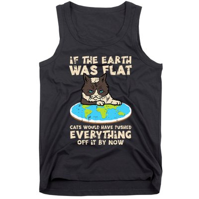 If Earth Was Flat Cat Pushed Everything Tank Top