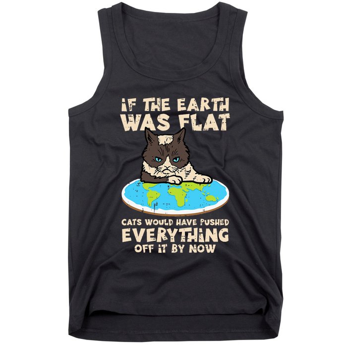 If Earth Was Flat Cat Pushed Everything Tank Top