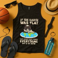 If Earth Was Flat Cat Pushed Everything Tank Top