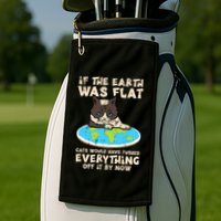 If Earth Was Flat Cat Pushed Everything Golf Towel