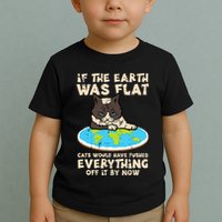 If Earth Was Flat Cat Pushed Everything Toddler T-Shirt