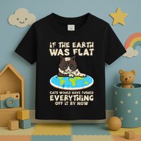 If Earth Was Flat Cat Pushed Everything Toddler T-Shirt