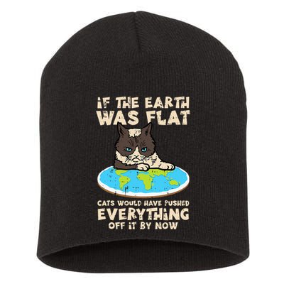 If Earth Was Flat Cat Pushed Everything Short Acrylic Beanie