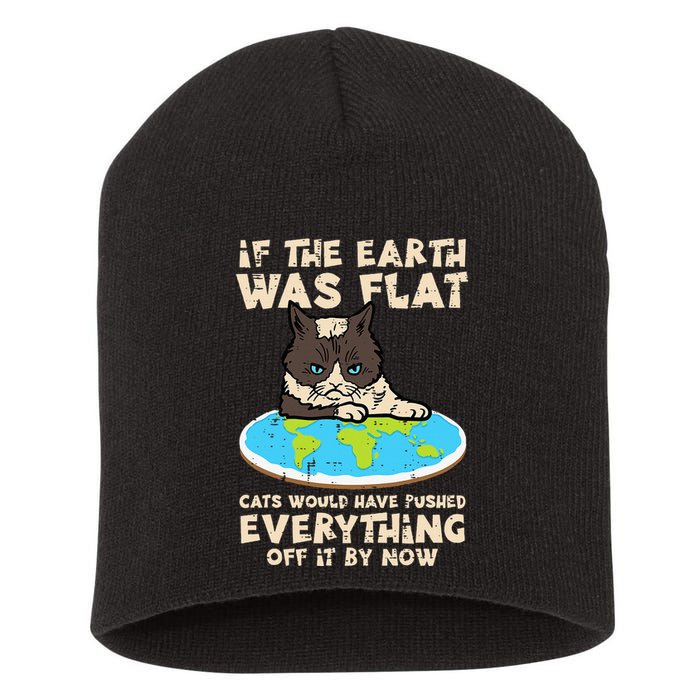 If Earth Was Flat Cat Pushed Everything Short Acrylic Beanie