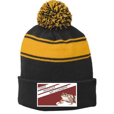 I Exist Without My Consent Funny Meme Frog Stripe Pom Pom Beanie