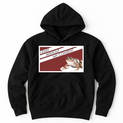 I Exist Without My Consent Funny Meme Frog Hoodie