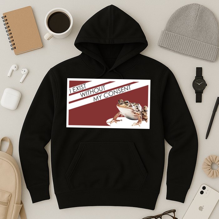 I Exist Without My Consent Funny Meme Frog Hoodie