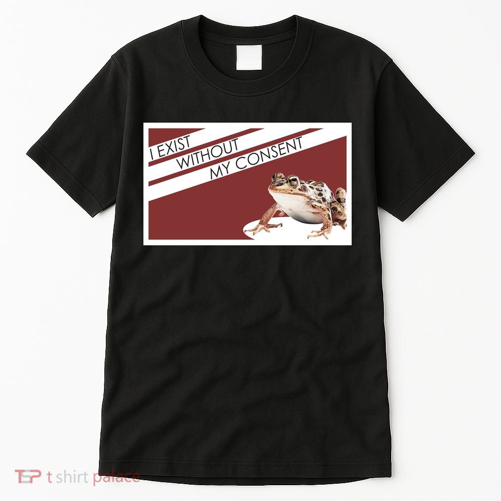 I Exist Without My Consent Funny Meme Frog Tall T-Shirt